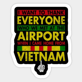 Vietnam Veteran I Want To Thank Everyone Who Met Me At The Airport When I Came Home From Vietnam Sticker